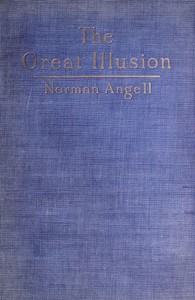 The Great Illusion A Study of the Relation of Military Power to National Advantage