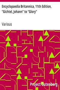 Encyclopaedia Britannica, 11th Edition, "Gichtel, Johann" to "Glory"  Volume 12, Slice 1