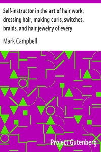 Self-instructor in the art of hair work, dressing hair, making curls, switches, braids, and hair jewelry of every description.