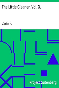 The Little Gleaner, Vol. X. A Monthly Magazine for the Young