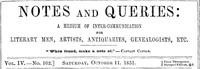 Notes and Queries, Vol. IV, Number 102, October 11, 1851  A Medium of Inter-communication for Literary Men, Artists, Antiquaries, Genealogists, etc.