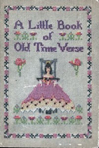 A Little Book of Old Time Verse: Old Fashioned Flowers