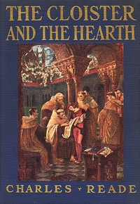 The Cloister and the Hearth: A Tale of the Middle Ages