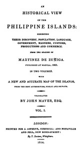 An Historical View of the Philippine Islands, Vol 1 (of 2)  Exhibiting their discovery, population, language, government, manners, customs, productions and commerce.