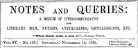 Notes and Queries, Vol. IV, Number 107, November 15, 1851  A Medium of Inter-communication for Literary Men, Artists, Antiquaries, Genealogists, etc.