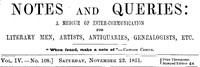 Notes and Queries, Vol. IV, Number 108, November 22, 1851  A Medium of Inter-communication for Literary Men, Artists, Antiquaries, Genealogists, etc.