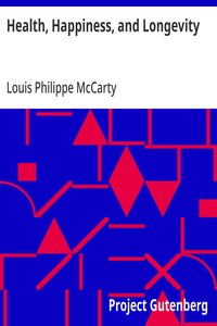 Health, Happiness, and Longevity Health without medicine: happiness without money: the result, longevity
