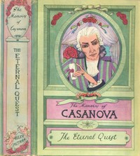 The Memoirs of Jacques Casanova de Seingalt, Vol. III (of VI), "The Eternal Quest"  The First Complete and Unabridged English Translation, Illustrated with Old Engravings