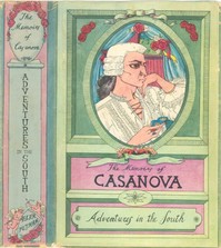 The Memoirs of Jacques Casanova de Seingalt, Vol. IV (of VI), "Adventures In The South"  The First Complete and Unabridged English Translation, Illustrated with Old Engravings