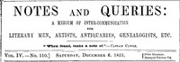 Notes and Queries, Vol. IV, Number 110, December 6, 1851  A Medium of Inter-communication for Literary Men, Artists, Antiquaries, Genealogists, etc.