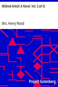 Mildred Arkell: A Novel. Vol. 2 (of 3)