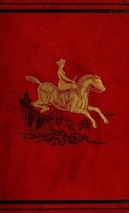Ladies on Horseback  Learning, Park-riding, and Hunting, with Hints Upon Costume, and Numerous Anecdotes