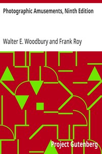 Photographic Amusements, Ninth Edition Including A Description of a Number of Novel Effects Obtainable with the Camera