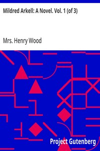 Mildred Arkell: A Novel. Vol. 1 (of 3)