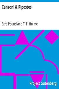 Canzoni & Ripostes Whereto are appended the Complete Poetical Works of T.E. Hulme