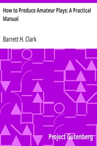 How to Produce Amateur Plays: A Practical Manual