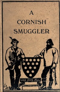 The Autobiography of a Cornish Smuggler  (Captain Harry Carter, of Prussia Cove) 1749-1809