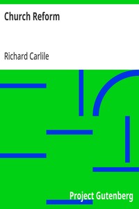 Church Reform  The Only Means to That End, Stated in a Letter to Sir Robert Peel, Bart., First Lord of the Treasury