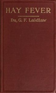 The Treatment of Hay Fever by rosin-weed, ichthyol and faradic electricity  With a discussion of the old theory of gout and the new theory of anaphylaxis