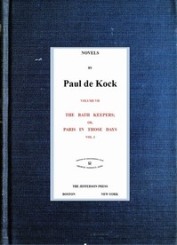 The Bath Keepers; Or, Paris in Those Days, v.1  (Novels of Paul de Kock Volume VII)