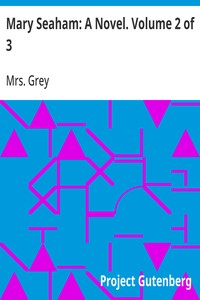 Mary Seaham: A Novel. Volume 2 of 3