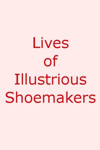Lives of Illustrious Shoemakers