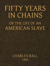 Fifty Years in Chains; or, the Life of an American Slave