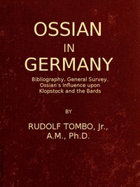Ossian in Germany  Bibliography, General Survey, Ossian's Influence upon Klopstock and the Bards