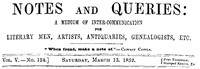 Notes and Queries, Vol. V, Number 124, March 13, 1852  A Medium of Inter-communication for Literary Men, Artists, Antiquaries, Genealogists, etc.