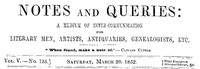Notes and Queries, Vol. V, Number 125, March 20, 1852  A Medium of Inter-communication for Literary Men, Artists, Antiquaries, Genealogists, etc.