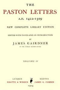 The Paston Letters, A.D. 1422-1509. Volume 2 (of 6)  New Complete Library Edition