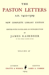 The Paston Letters, A.D. 1422-1509. Volume 4 (of 6)  New Complete Library Edition