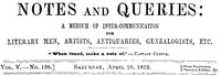 Notes and Queries, Vol. V, Number 128, April 10, 1852  A Medium of Inter-communication for Literary Men, Artists, Antiquaries, Genealogists, etc.