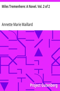 Miles Tremenhere: A Novel. Vol. 2 of 2