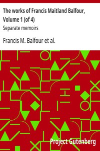 The works of Francis Maitland Balfour, Volume 1 (of 4)