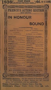In Honour Bound: An Original Play, in One Act.  (Suggested by Scribe's Five Act Comedy, "Une Chaine.")