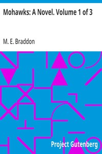Mohawks: A Novel. Volume 1 of 3