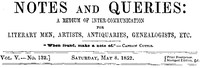 Notes and Queries, Vol. V, Number 132, May 8, 1852  A Medium of Inter-communication for Literary Men, Artists, Antiquaries, Genealogists, etc.