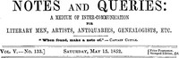 Notes and Queries, Vol. V, Number 133, May 15, 1852  A Medium of Inter-communication for Literary Men, Artists, Antiquaries, Genealogists, etc.