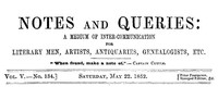 Notes and Queries, Vol. V, Number 134, May 22, 1852  A Medium of Inter-communication for Literary Men, Artists, Antiquaries, Genealogists, etc.