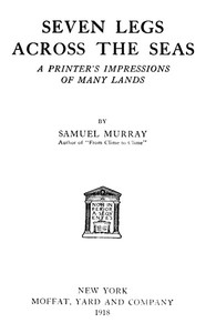 Seven Legs Across the Seas: A Printer's Impressions of Many Lands