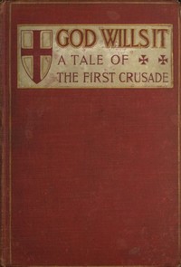 "God Wills It!" A Tale of the First Crusade.