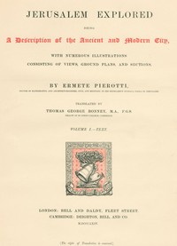 Jerusalem Explored, Volume 1—Text  Being a Description of the Ancient and Modern City, with Numerous Illustrations Consisting of Views, Ground Plans and Sections