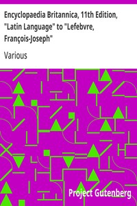 Encyclopaedia Britannica, 11th Edition, "Latin Language" to "Lefebvre, François-Joseph"  Volume 16, Slice 3