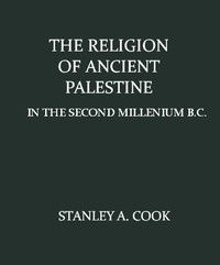 The Religion of Ancient Palestine in the Second Millenium B.C.