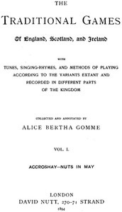 The Traditional Games of England, Scotland, and Ireland (Vol 1 of 2)  With Tunes, Singing-Rhymes and Methods of Playing etc.