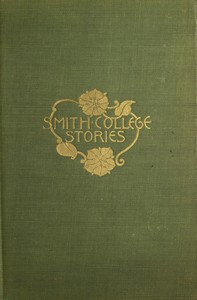 Smith College Stories Ten Stories by Josephine Dodge Daskam