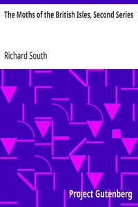 The Moths of the British Isles, Second Series  Comprising the Families Noctuidæ to Hepialidæ