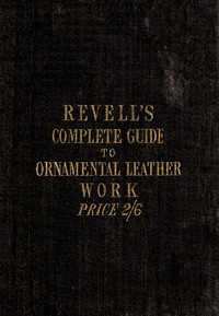 A Complete Guide to the Ornamental Leather Work