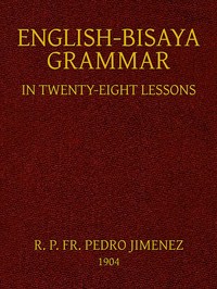 English-Bisaya Grammar, in Twenty Eight Lessons
